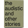 The Audistic And Other Stories by Nelson Bryksa