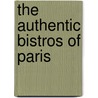 The Authentic Bistros of Paris door Francois Thomazeau