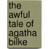 The Awful Tale Of Agatha Bilke