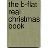 The B-Flat Real Christmas Book door Onbekend