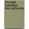 The Bad Tuesdays Blut-Alchemie door Benjamin J. Myers