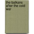 The Balkans After The Cold War
