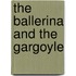 The Ballerina and the Gargoyle