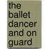 The Ballet Dancer And On Guard