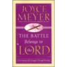 The Battle Belongs to the Lord door Joyce Meyer