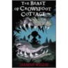 The Beast Of Crowsfoot Cottage by Jeanne Willis