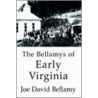 The Bellamys Of Early Virginia by Joe David Bellamy