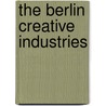 The Berlin Creative Industries door Friedrich Schneider