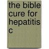 The Bible Cure for Hepatitis C door Md Don Colbert