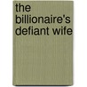 The Billionaire's Defiant Wife door Amanda Browning