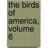 The Birds Of America, Volume 6 by John James Audubon
