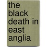 The Black Death In East Anglia door Reverend Augustus Jessopp