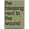 The Blessing Next To The Wound by Hector Aristizabal