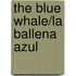 The Blue Whale/La Ballena Azul