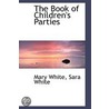 The Book Of Children's Parties by Sara White