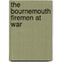 The Bournemouth Firemen At War