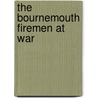 The Bournemouth Firemen At War door Ted Hughes