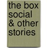 The Box Social & Other Stories door James Reaney