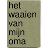 Het waaien van mijn oma door RenéE. Van Marissing
