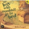 The Boy Who Wouldn't Go to Bed by Helene Cooper