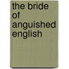 The Bride of Anguished English door Richard Lederer