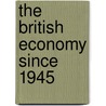 The British Economy Since 1945 door Roger Middleton