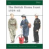 The British Home Front 1939-45 by Martin J. Brayley