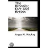 The Bronta S; Fact And Fiction by Angus M. Mackay