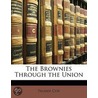 The Brownies Through The Union by Palmer Cox