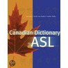 The Canadian Dictionary Of Asl by C. Bailey