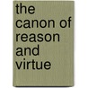 The Canon Of Reason And Virtue door Paul Carus