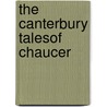 The Canterbury Talesof Chaucer by T. Tyrwhitt