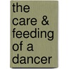 The Care & Feeding of A Dancer door Toni Tickel Branner