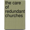 The Care Of Redundant Churches by Dept. of Environment