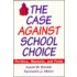 The Case Against School Choice