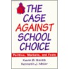 The Case Against School Choice by Kevin B. Smith