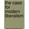 The Case For Modern Liberalism door Charles Frankel