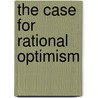 The Case For Rational Optimism by Frank S. Robinson
