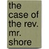 The Case Of The Rev. Mr. Shore