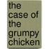 The Case of the Grumpy Chicken
