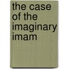 The Case of the Imaginary Imam by Alexandra Schiller