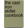 The Cast Iron Skillet Cookbook by Sharon Kramis