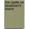 The Castle on Deadman's Island door Curtis Parkinson