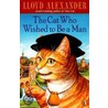 The Cat Who Wished to Be a Man door Lloyd Alexander