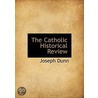 The Catholic Historical Review door Joseph Dunn