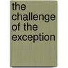 The Challenge Of The Exception by George Schwab