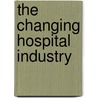 The Changing Hospital Industry by David Cutler