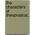 The Characters Of Theoprastus;