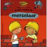Later word ik... metselaar