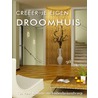 Creeer je eigen droom huis